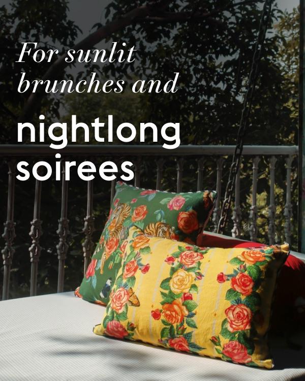 For sunlit brunches and nightlong soirees